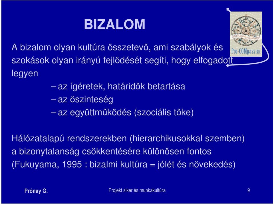 tőke) Hálózatalapú rendszerekben (hierarchikusokkal szemben) a bizonytalanság csökkentésére különösen