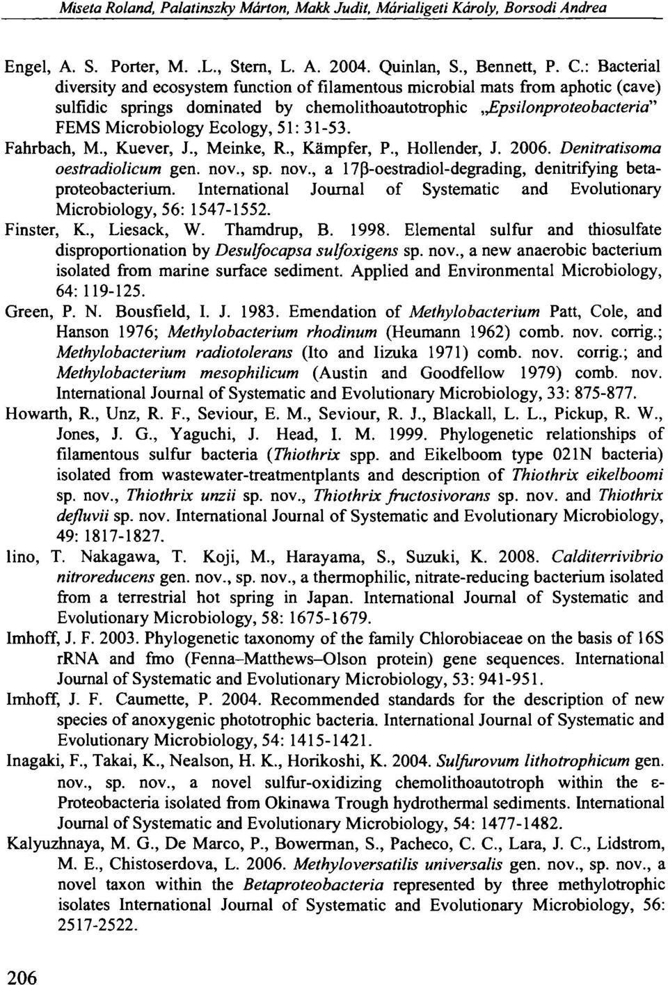 psilonproteobacteria" FEMS Microbiology Ecology, 51: 31-53. Fahrbach, M., Kuever, J., Meinke, R., Kämpfer, P., Hollender, J. 2006. Denitratisoma oestradiolicum gen. nov.