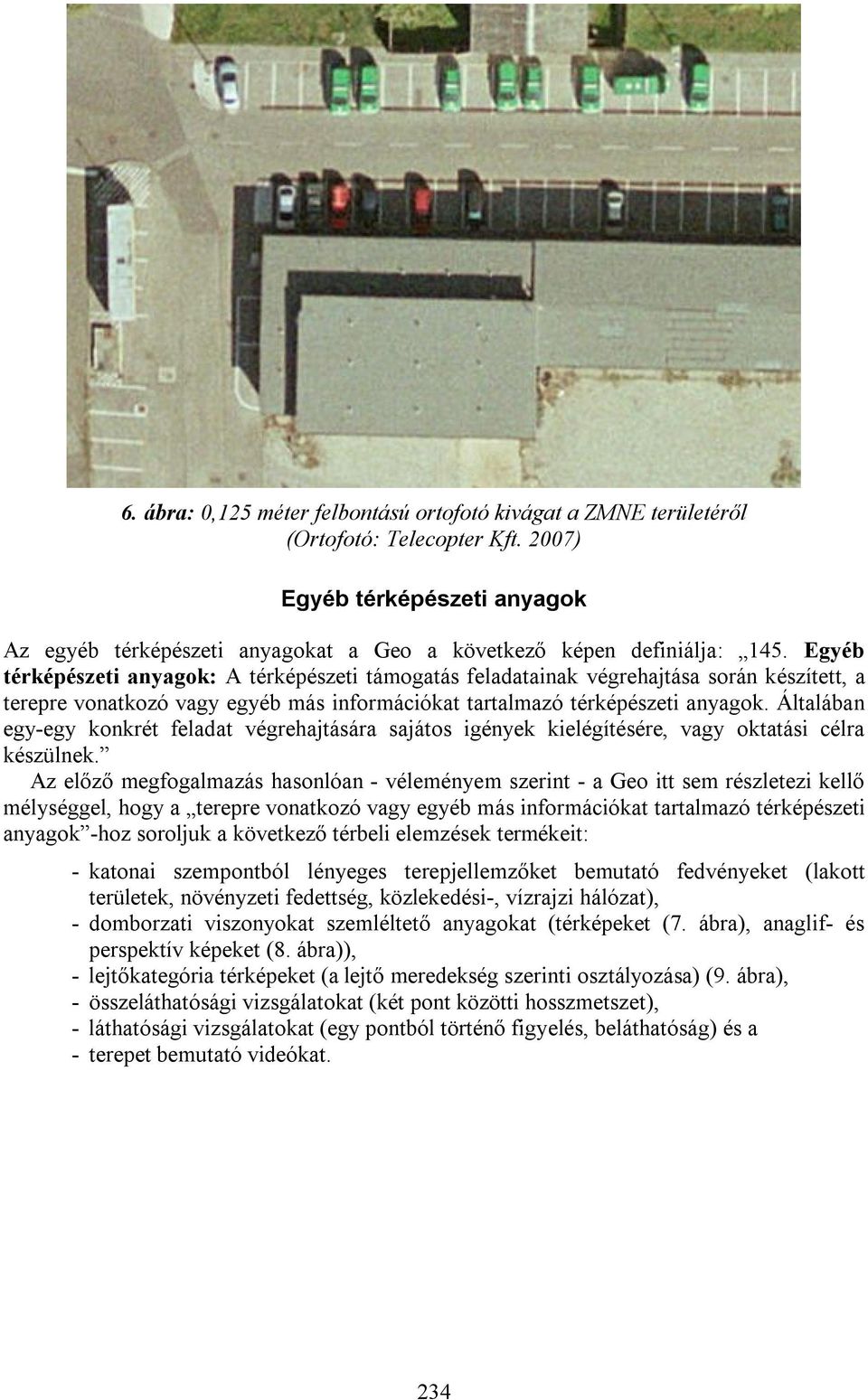 Általában egy-egy konkrét feladat végrehajtására sajátos igények kielégítésére, vagy oktatási célra készülnek.