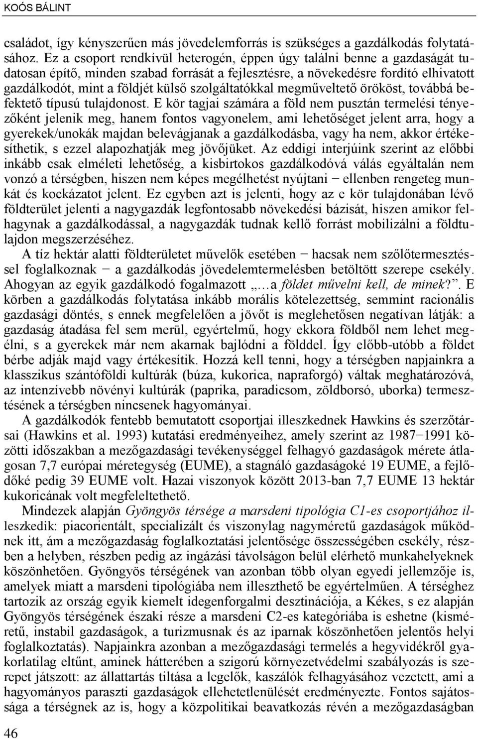 szolgáltatókkal megműveltet örököst, továbbá befektet típusú tulajdonost.