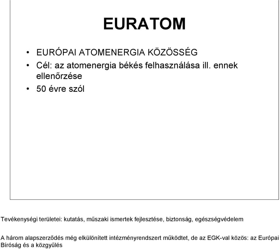 fejlesztése, biztonság, egészségvédelem A három alapszerződés még elkülönített