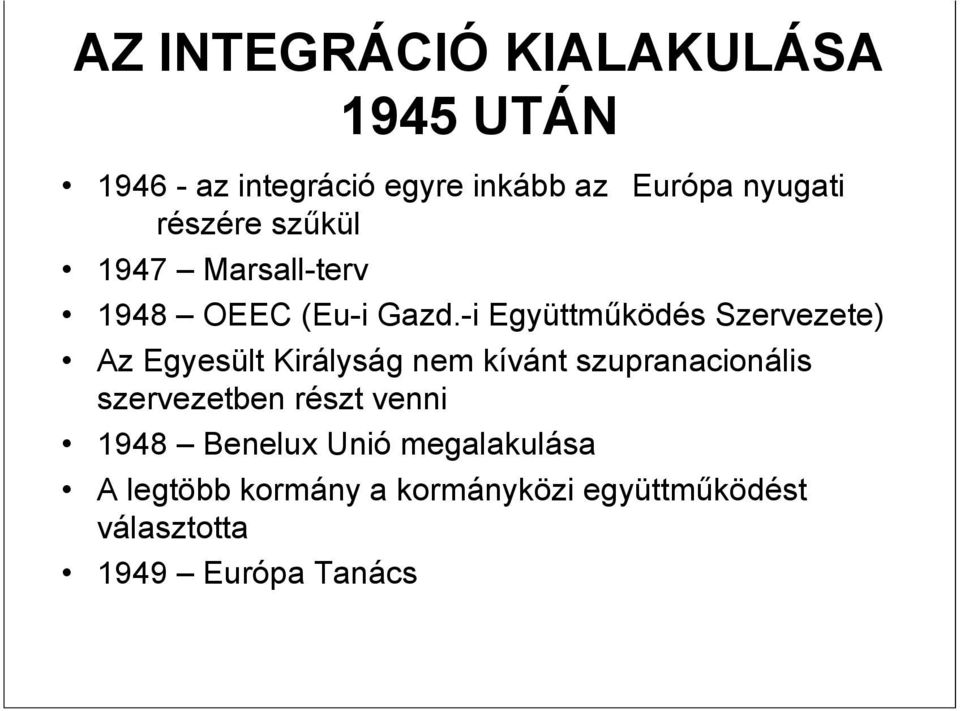 -i Együttműködés Szervezete) Az Egyesült Királyság nem kívánt szupranacionális