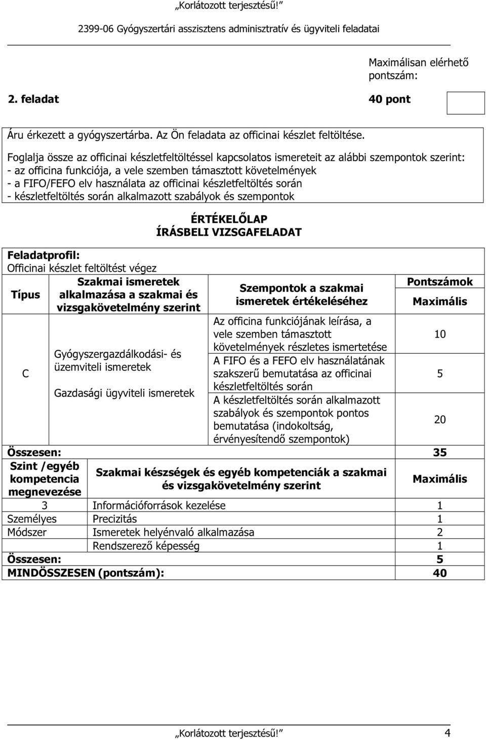 officinai készletfeltöltés során - készletfeltöltés során alkalmazott szabályok és szempontok Officinai készlet feltöltést végez Típus alkalmazása a szakmai és Gyógyszergazdálkodási- és üzemviteli