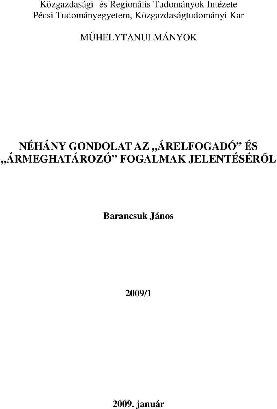 MŐHELYTANULMÁNYOK NÉHÁNY GONDOLAT AZ ÁRELFOGADÓ ÉS