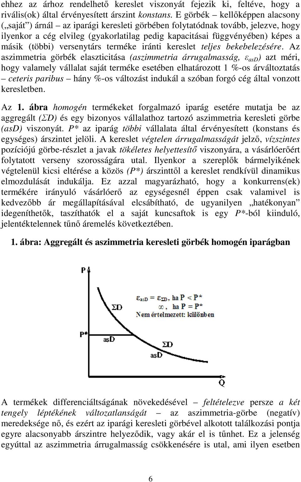 versentárs terméke iránti kereslet teljes bekebelezésére.