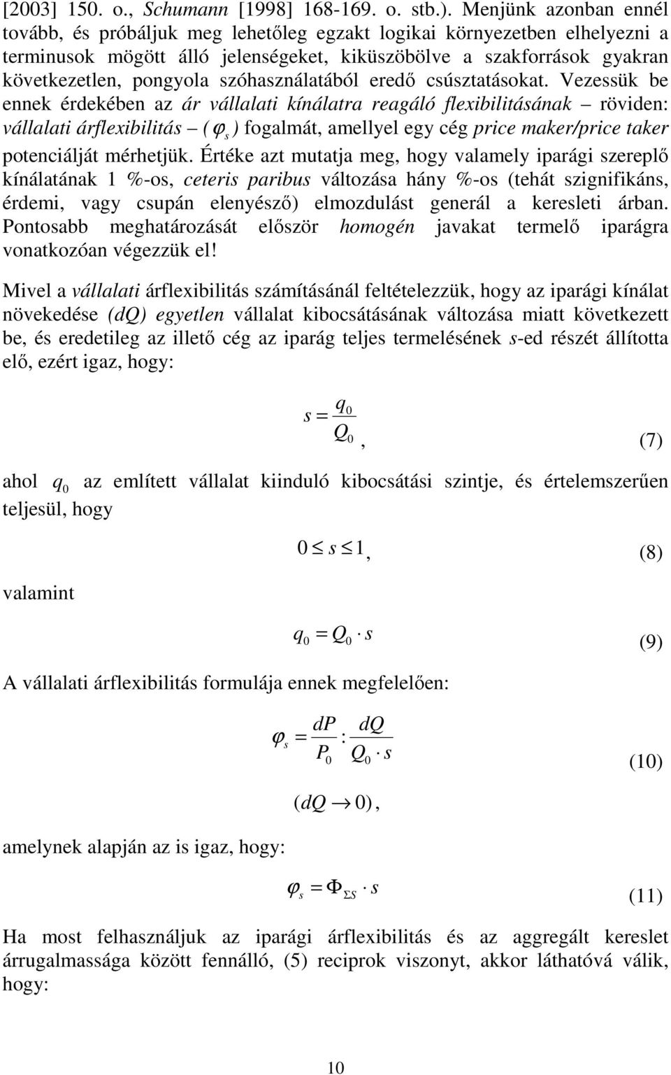 szóhasználatából eredı csúsztatásokat.