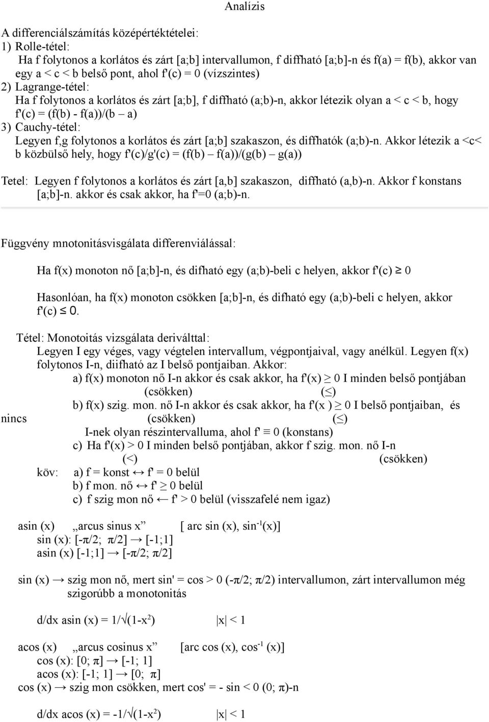 folytonos a korlátos és zárt [a;b] szakaszon, és diffhatók (a;b)-n.