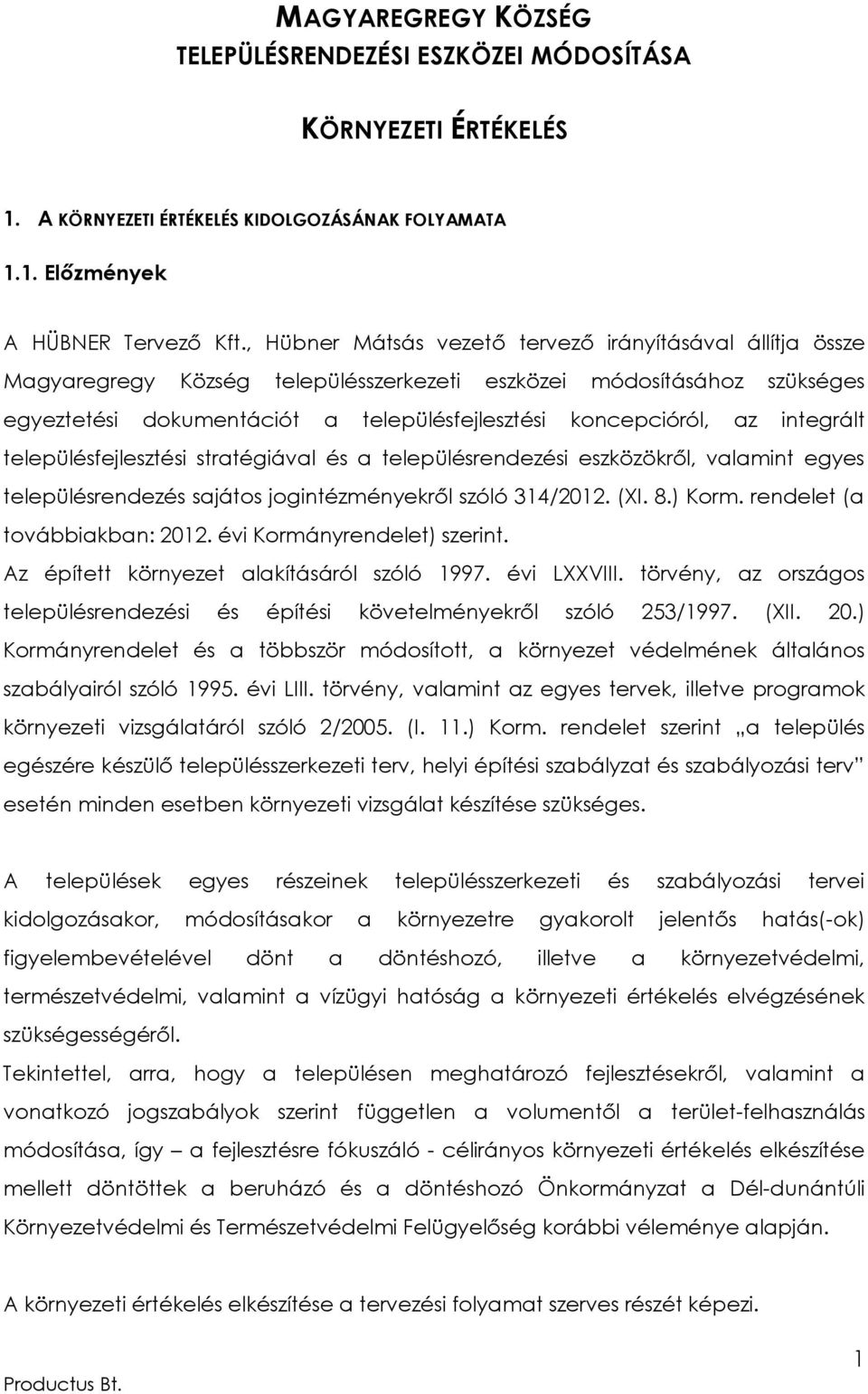 integrált településfejlesztési stratégiával és a településrendezési eszközökről, valamint egyes településrendezés sajátos jogintézményekről szóló 314/2012. (XI. 8.) Korm.