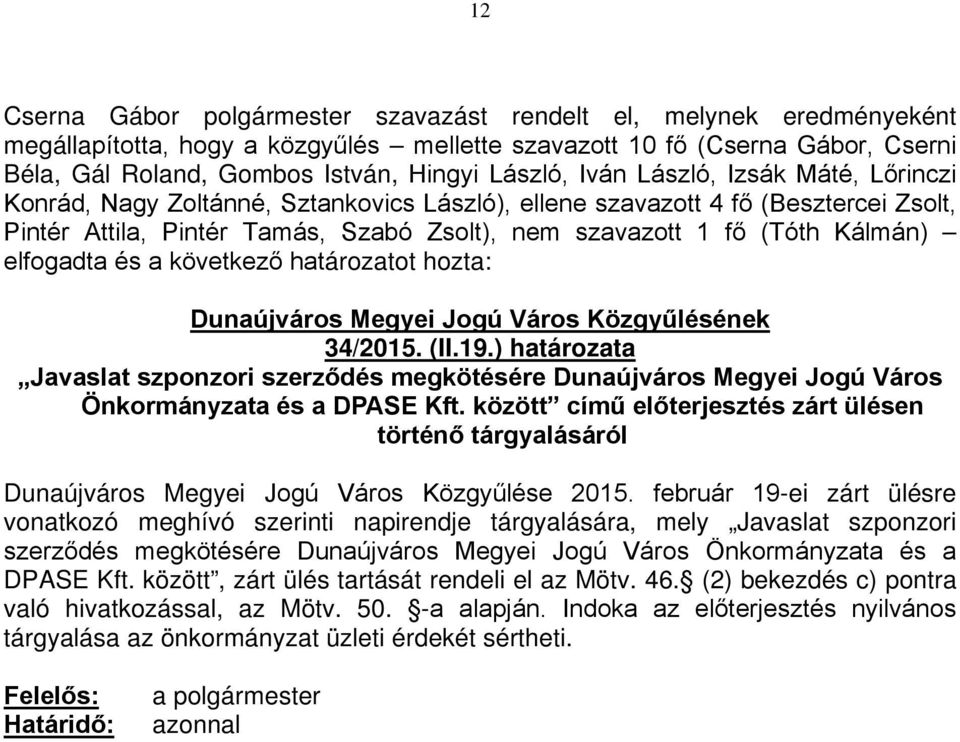 ) határozata Javaslat szponzori szerződés megkötésére Dunaújváros Megyei Jogú Város Önkormányzata és a DPASE Kft.