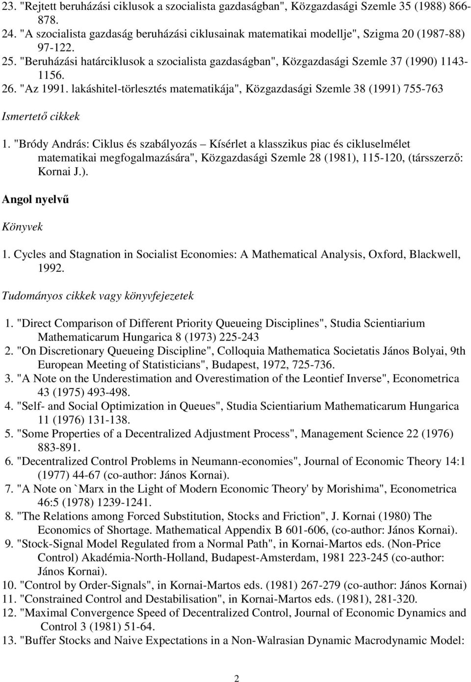 "Az 1991. lakáshitel-törlesztés matematikája", Közgazdasági Szemle 38 (1991) 755-763 Ismertetı cikkek 1.