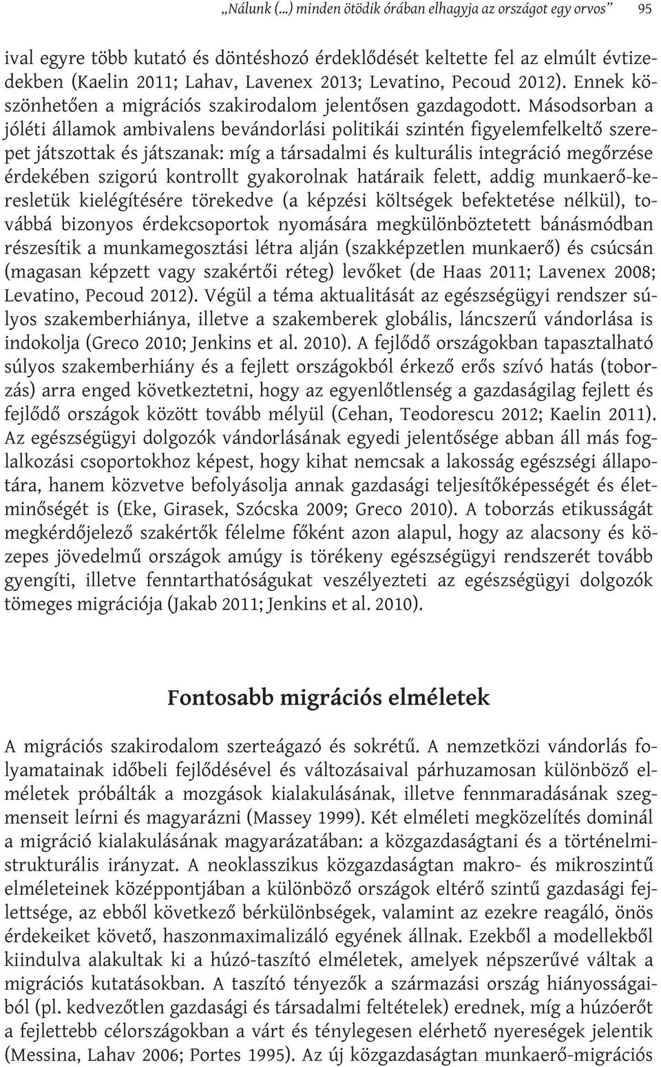2012). Ennek köszönhetően a migrációs szakirodalom jelentősen gazdagodott.