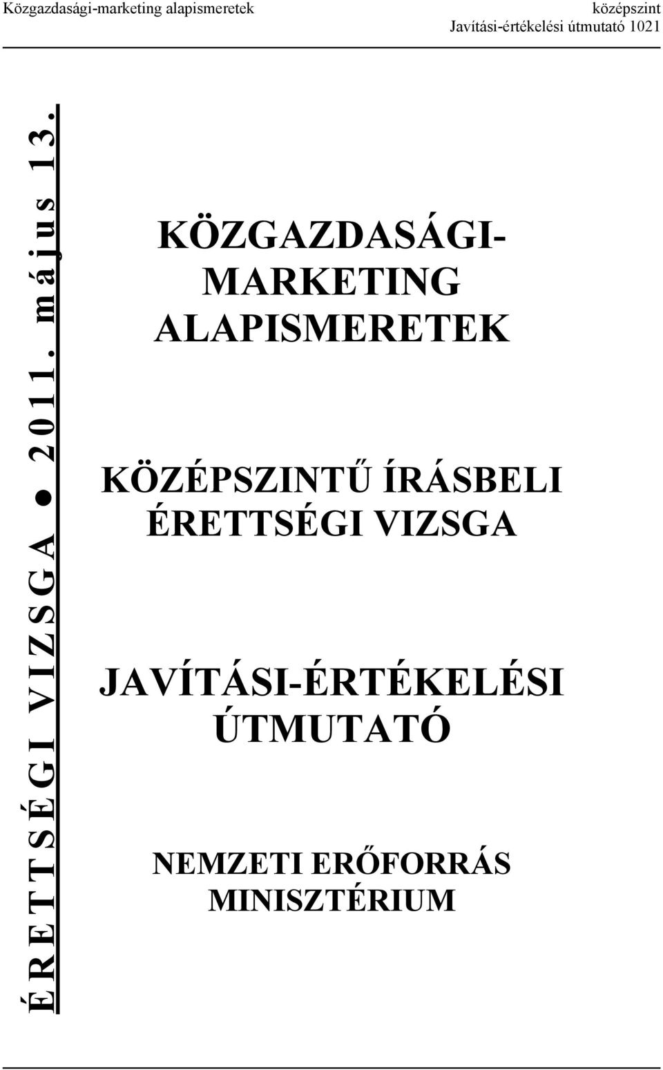 KÖZGAZDASÁGI- MARKETING ALAPISMERETEK KÖZÉPSZINTŰ