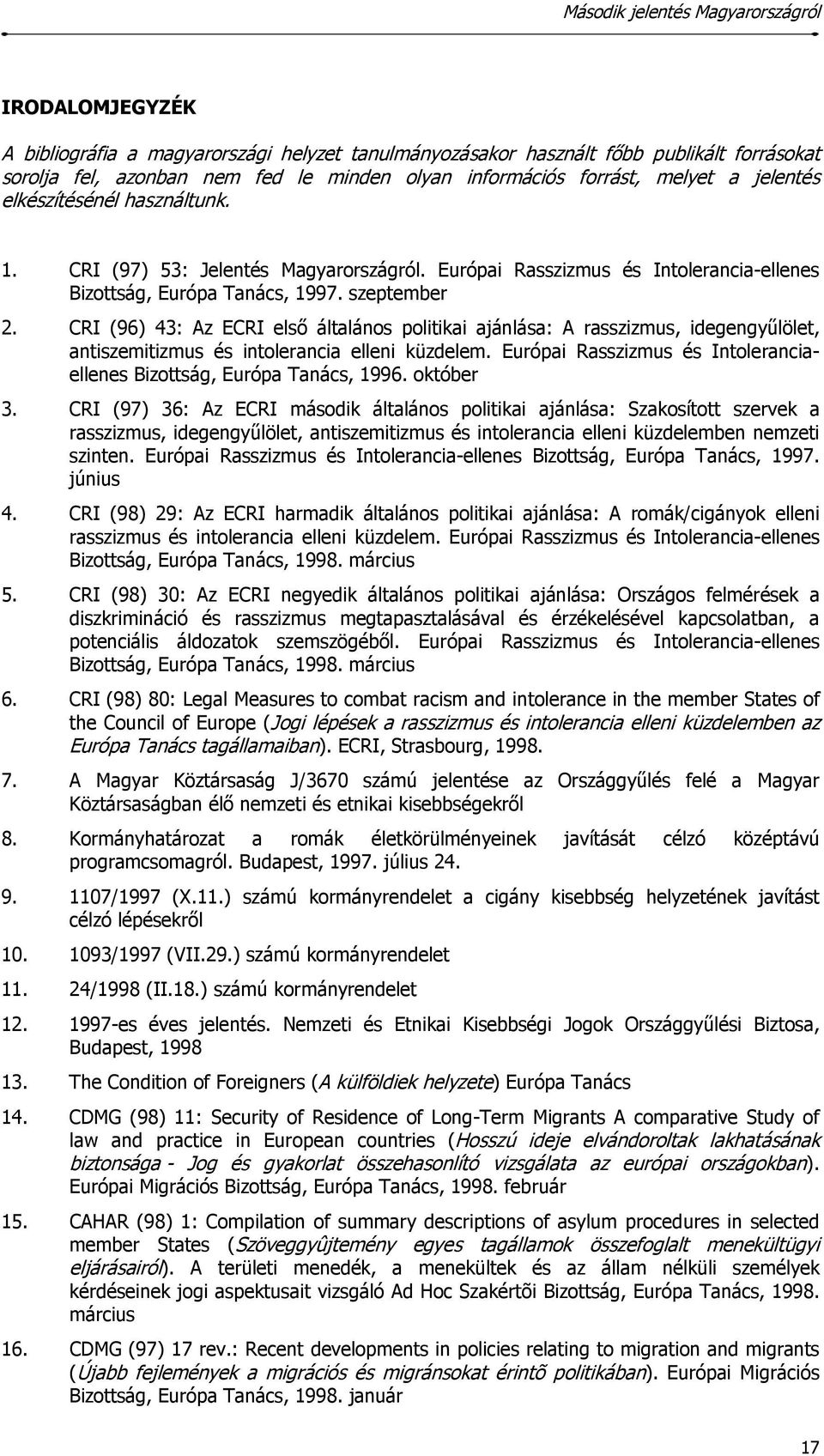 CRI (96) 43: Az ECRI első általános politikai ajánlása: A rasszizmus, idegengyűlölet, antiszemitizmus és intolerancia elleni küzdelem.