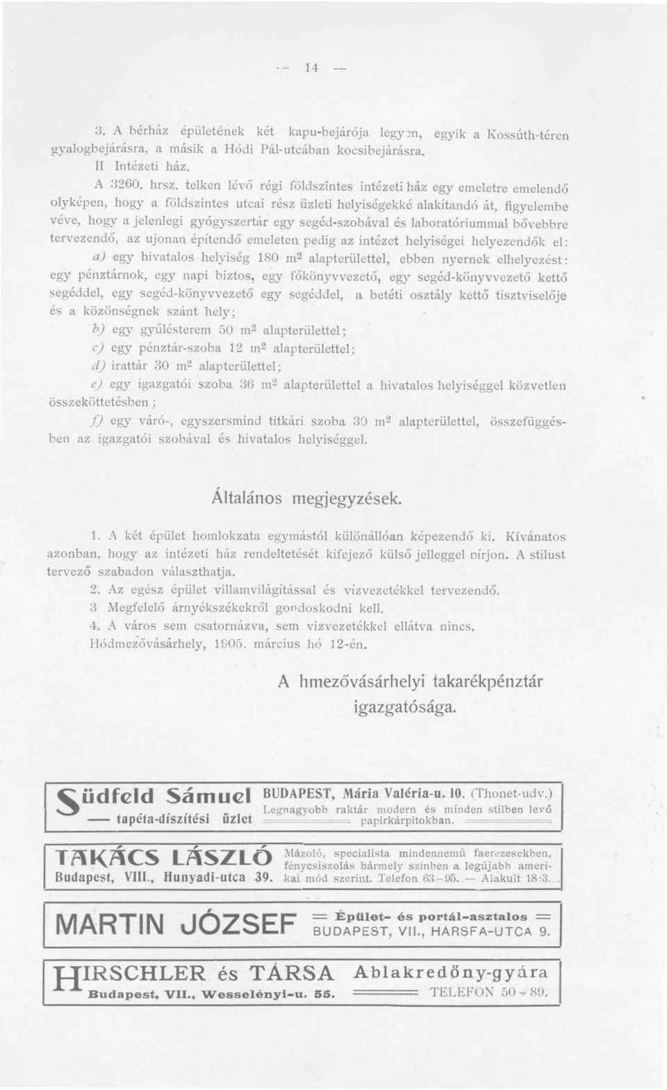 segéd-szobával és laboratóriummal bővebbre tervezendő, az ujonan építendő emeleten pedig az intézet helyiségei helyezendők el: aj egy hivatalos helyiség 180 m 2 alapterülettel, ebben nyernek