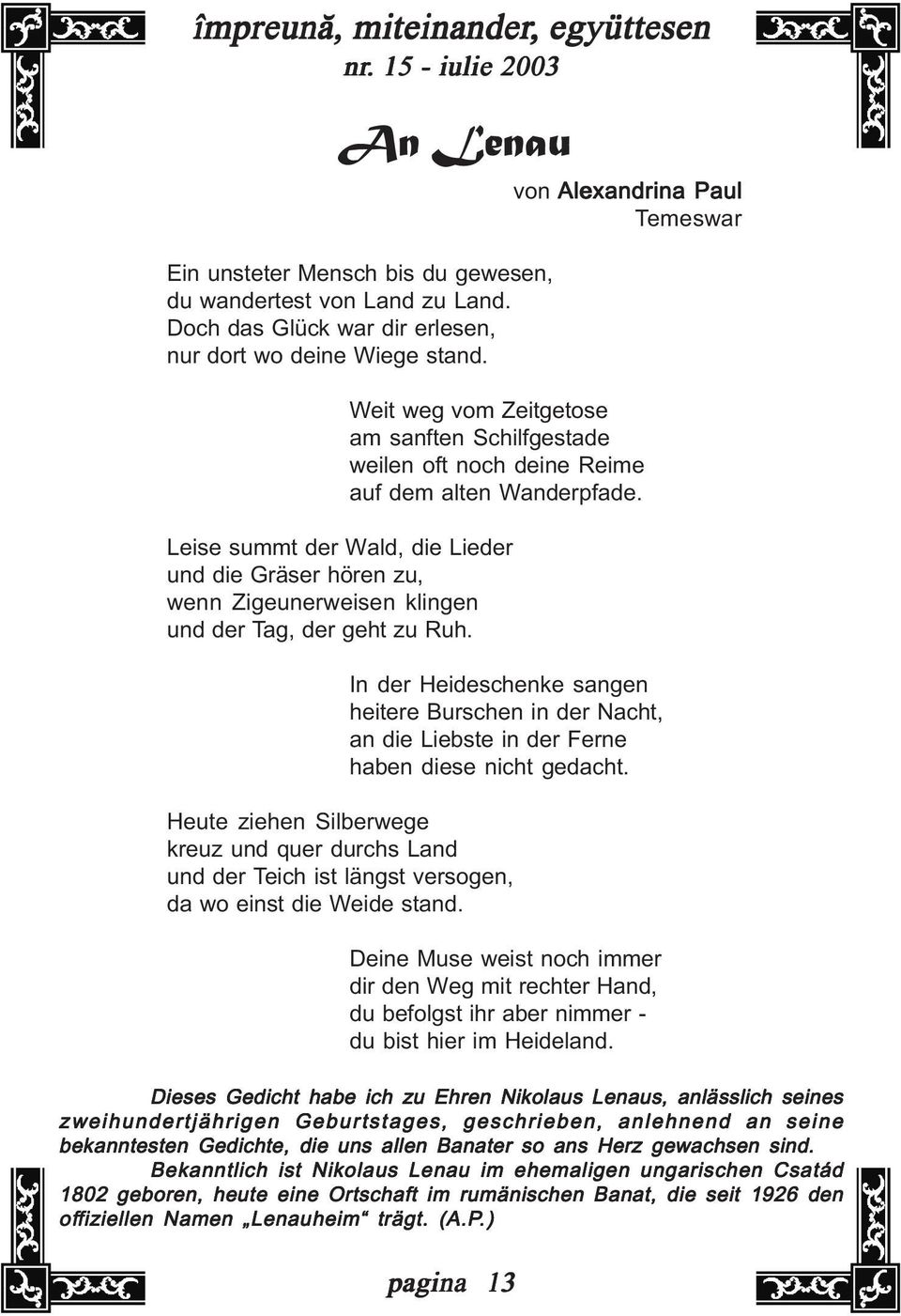 Leise summt der Wald, die Lieder und die Gräser hören zu, wenn Zigeunerweisen klingen und der Tag, der geht zu Ruh.