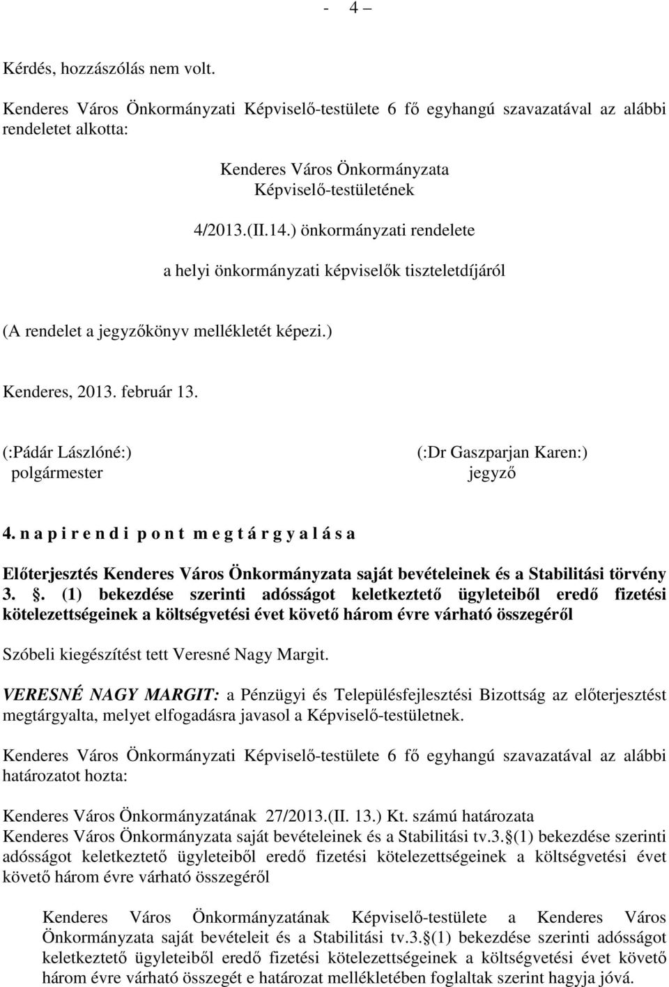 (:Pádár Lászlóné:) polgármester (:Dr Gaszparjan Karen:) jegyzı 4.