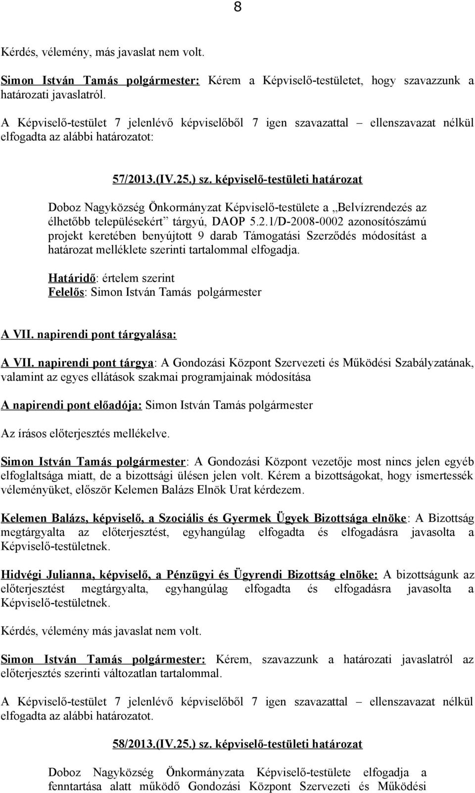 képviselő-testületi határozat Doboz Nagyközség Önkormányzat Képviselő-testülete a Belvízrendezés az élhetőbb településekért tárgyú, DAOP 5.2.