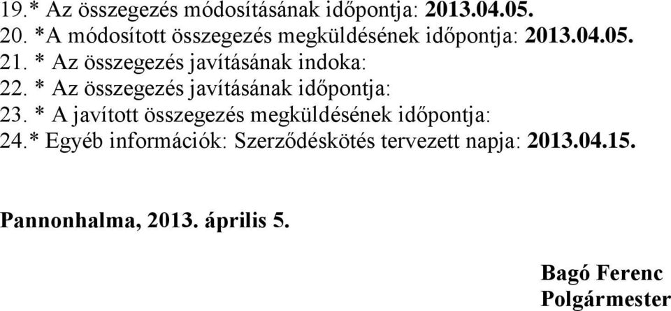 * Az összegezés javításának ndoka: 22. * Az összegezés javításának dőpontja: 23.