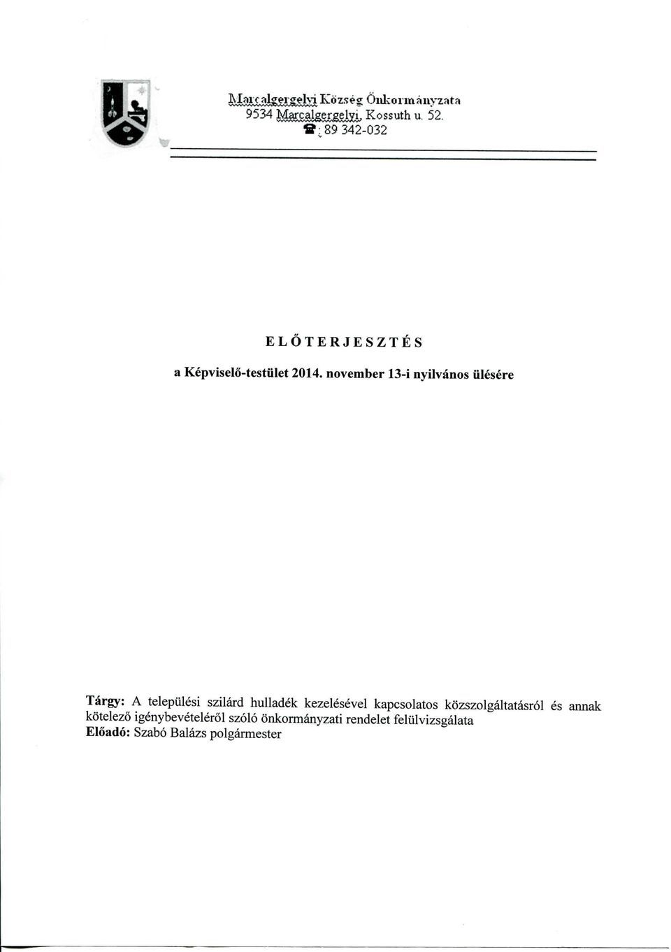 november 13-i nyilvanos ulesere Targy: A telepulesi szilard hulladek kezelesevel kapcsolatos