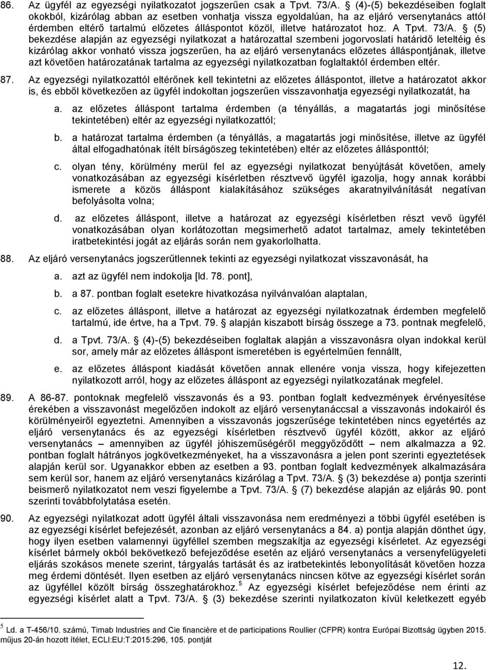 határozatot hoz. A Tpvt. 73/A.