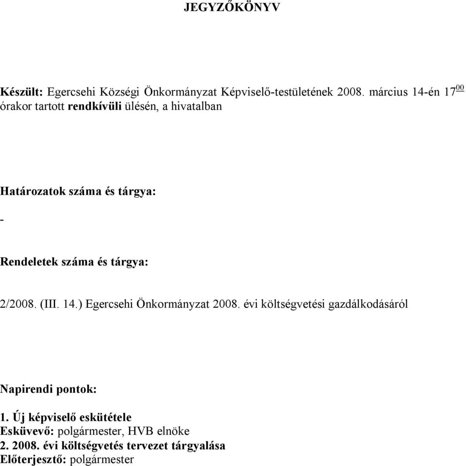 száma és tárgya: 2/2008. (III. 14.) Egercsehi Önkormányzat 2008.