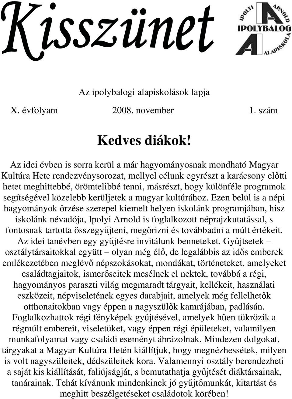 különféle programok segítségével közelebb kerüljetek a magyar kultúrához.