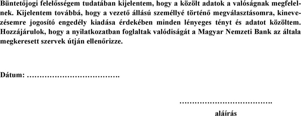 engedély kiadása érdekében minden lényeges tényt és adatot közöltem.