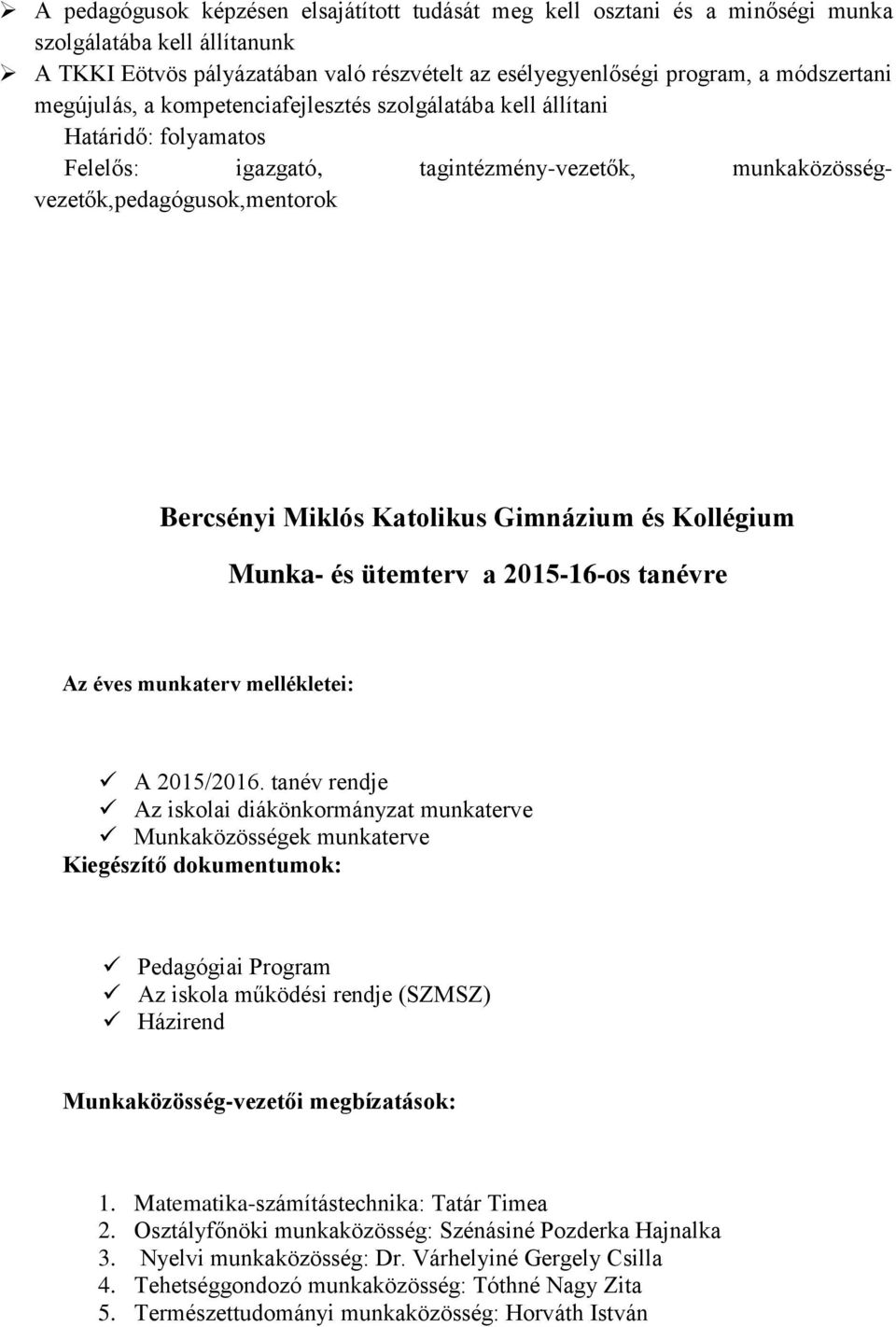 Gimnázium és Kollégium Munka- és ütemterv a 2015-16-os tanévre Az éves munkaterv mellékletei: A 2015/2016.