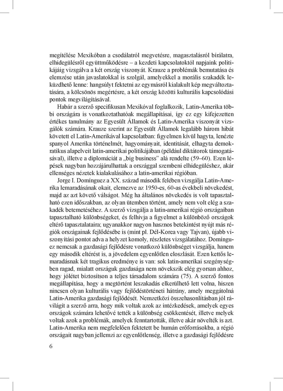 megértésre, a két ország közötti kulturális kapcsolódási pontok megvilágításával.
