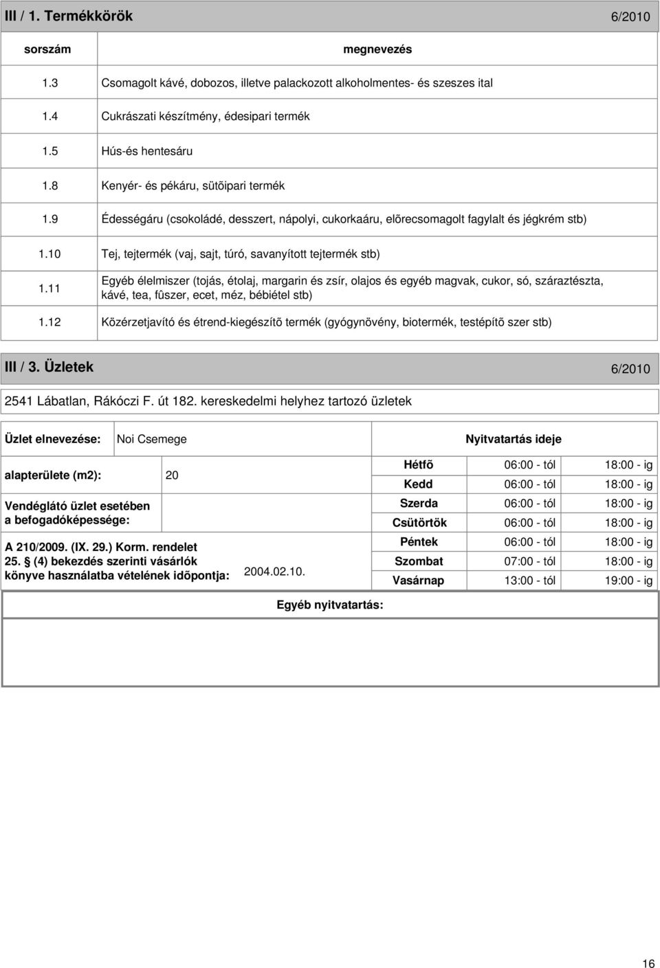 10 Tej, tejtermék (vaj, sajt, túró, savanyított tejtermék stb) 1.