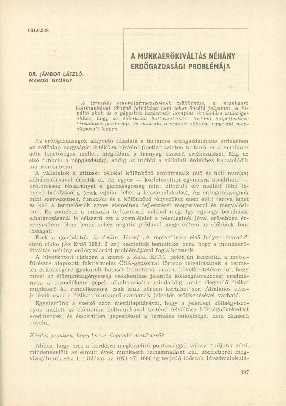 A kiváltó okok és a gépesítés hatásának komplex értékelése szükséges ahhoz, hogy az élőmunka holtmunkával történő helyettesítése társadalmi-gazdasági, és műszaki-technikai oldalról egyaránt