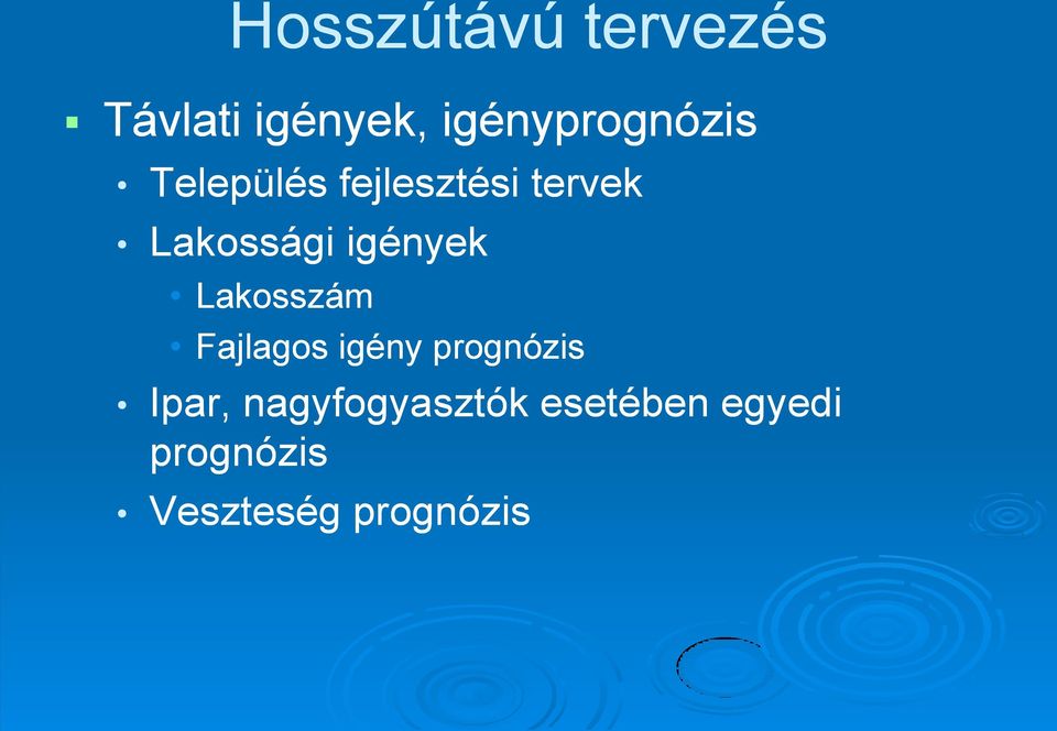 Lakossági igények Lakosszám Fajlagos igény