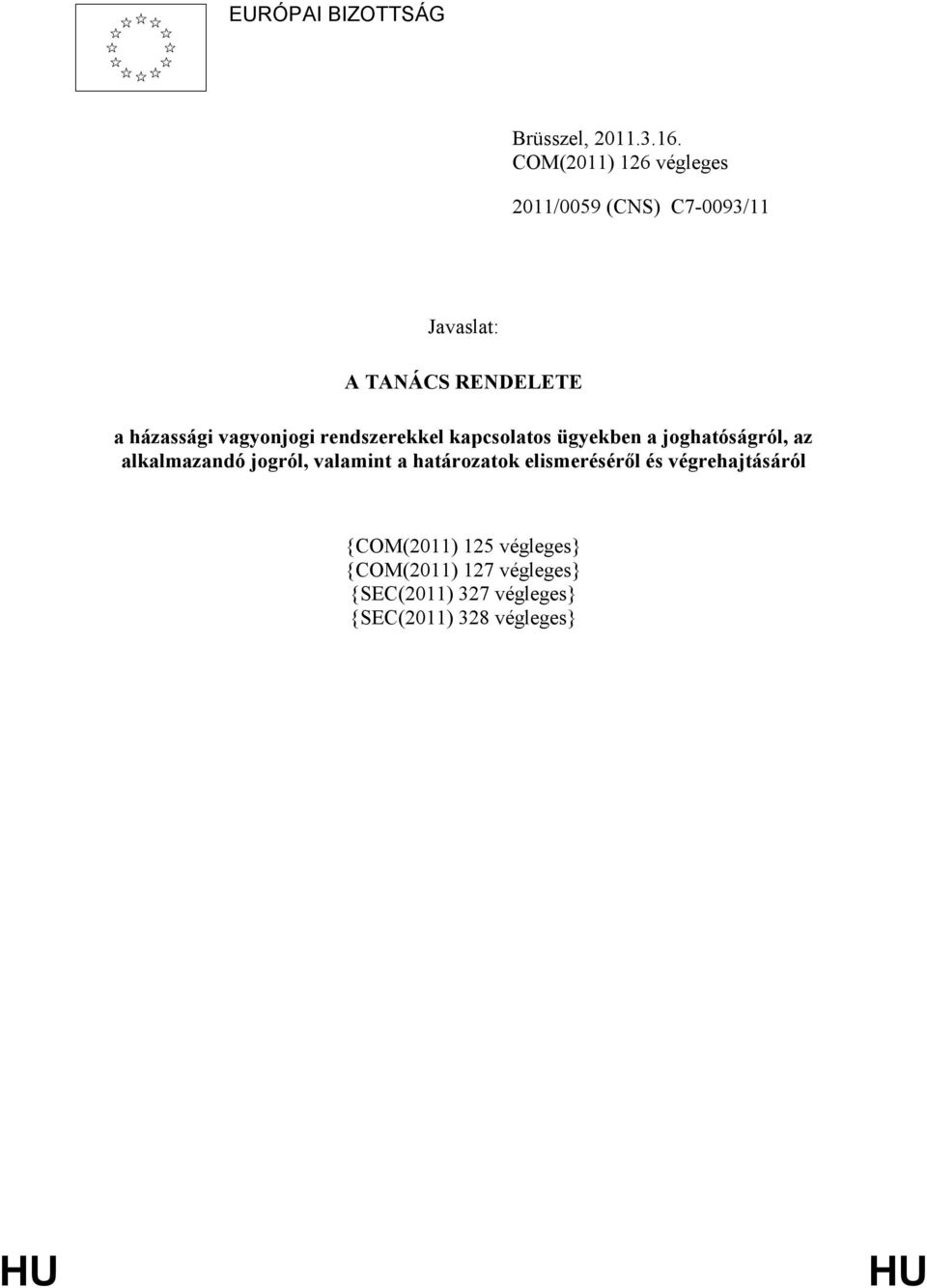 vagyonjogi rendszerekkel kapcsolatos ügyekben a joghatóságról, az alkalmazandó jogról,