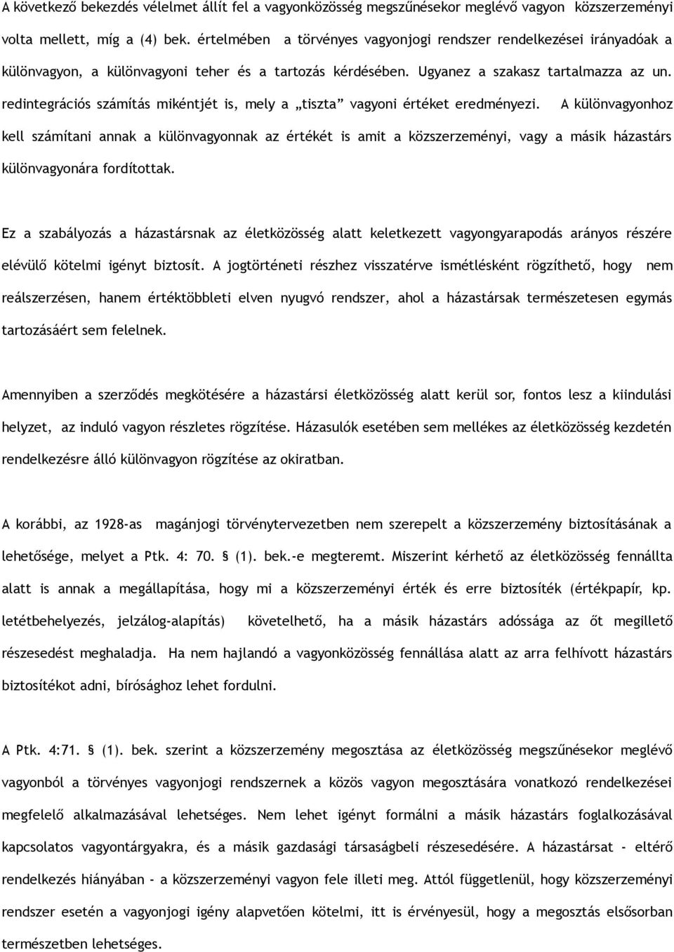 redintegrációs számítás mikéntjét is, mely a tiszta vagyoni értéket eredményezi.