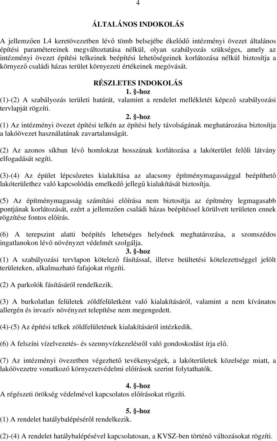 -hoz (1)-(2) A szabályozás területi határát, valamint a rendelet mellékletét képező szabályozási tervlapját rögzíti. 2.