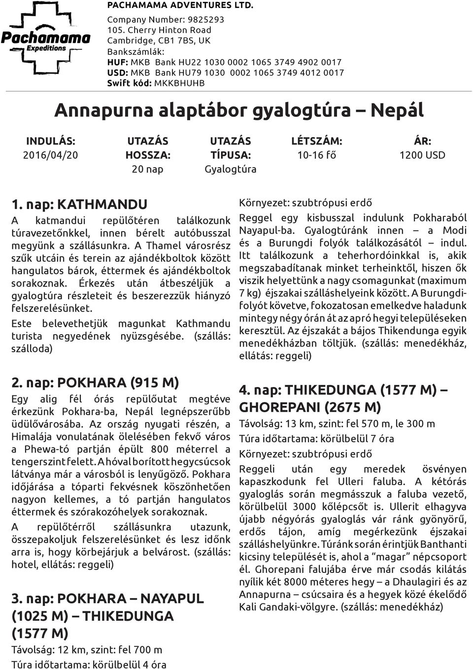 A Thamel városrész szűk utcáin és terein az ajándékboltok között hangulatos bárok, éttermek és ajándékboltok sorakoznak.