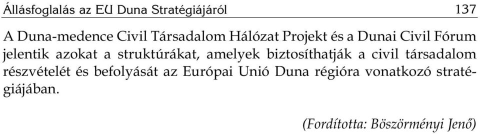 amelyek biztosíthatják a civil társadalom részvételét és befolyását az