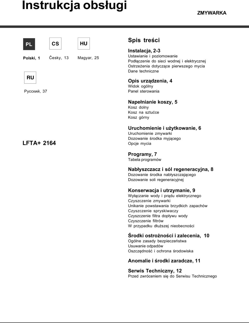 Uruchomienie zmywarki Dozowanie œrodka myj¹cego Opcje mycia Programy, 7 Tabela programów Nab³yszczacz i sól regeneracyjna, 8 Dozowanie œrodka nab³yszczaj¹cego Dozowanie soli regeneracyjnej