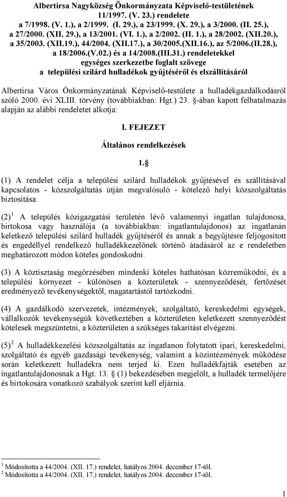 ) rendeletekkel egységes szerkezetbe foglalt szövege a települési szilárd hulladékok gyűjtéséről és elszállításáról Albertirsa Város Önkormányzatának Képviselő-testülete a hulladékgazdálkodásról