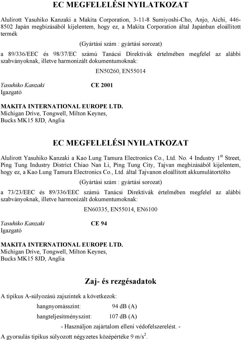 Kanzaki CE 2001 Igazgató EN50260, EN55014 MAKITA INTERNATIONAL EUROPE LTD.