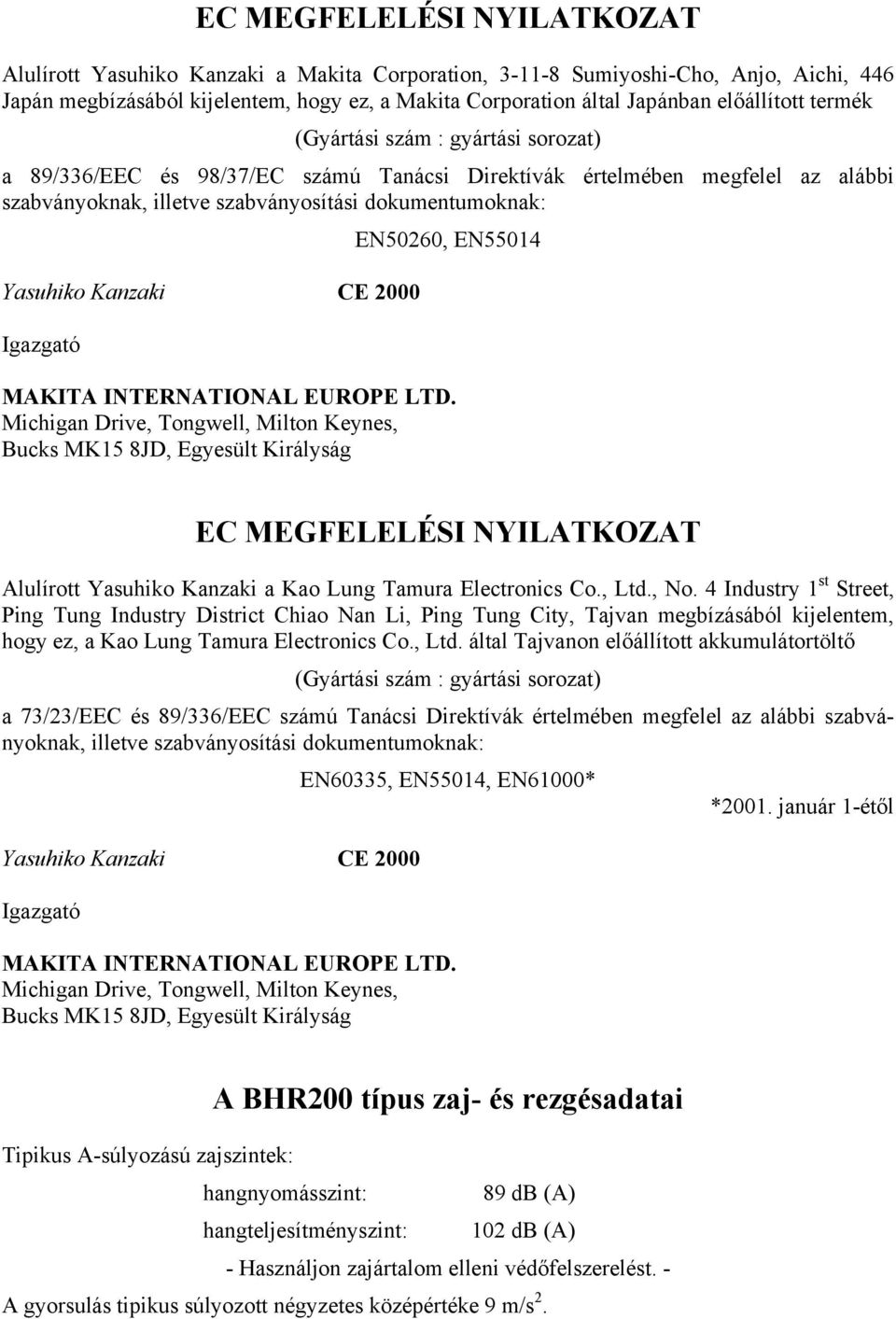 EN55014 Yasuhiko Kanzaki CE 2000 Igazgató MAKITA INTERNATIONAL EUROPE LTD.