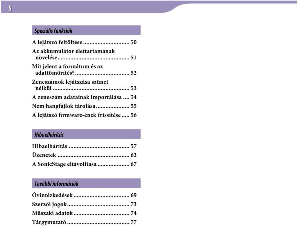 .. 53 A zeneszám adatainak importálása... 54 Nem hangfájlok tárolása... 55 A lejátszó firmware-ének frissítése.