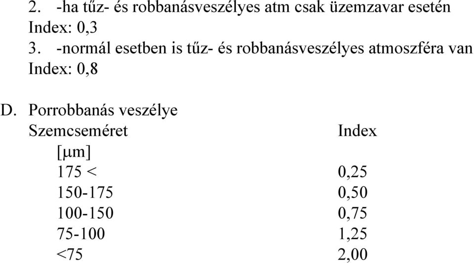 -normál esetben is tűz- és robbanásveszélyes atmoszféra van