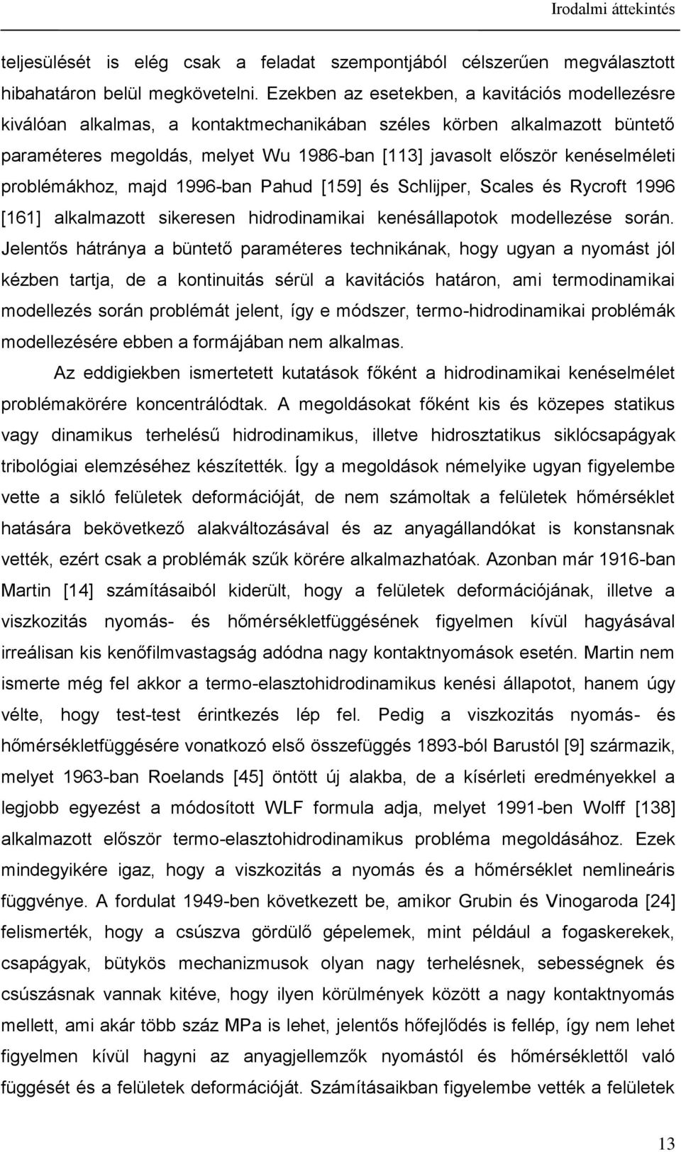 ler ales és Ryrof 996 [6] alkalmao skeresen drodnamka kenésállaook modelleése során.