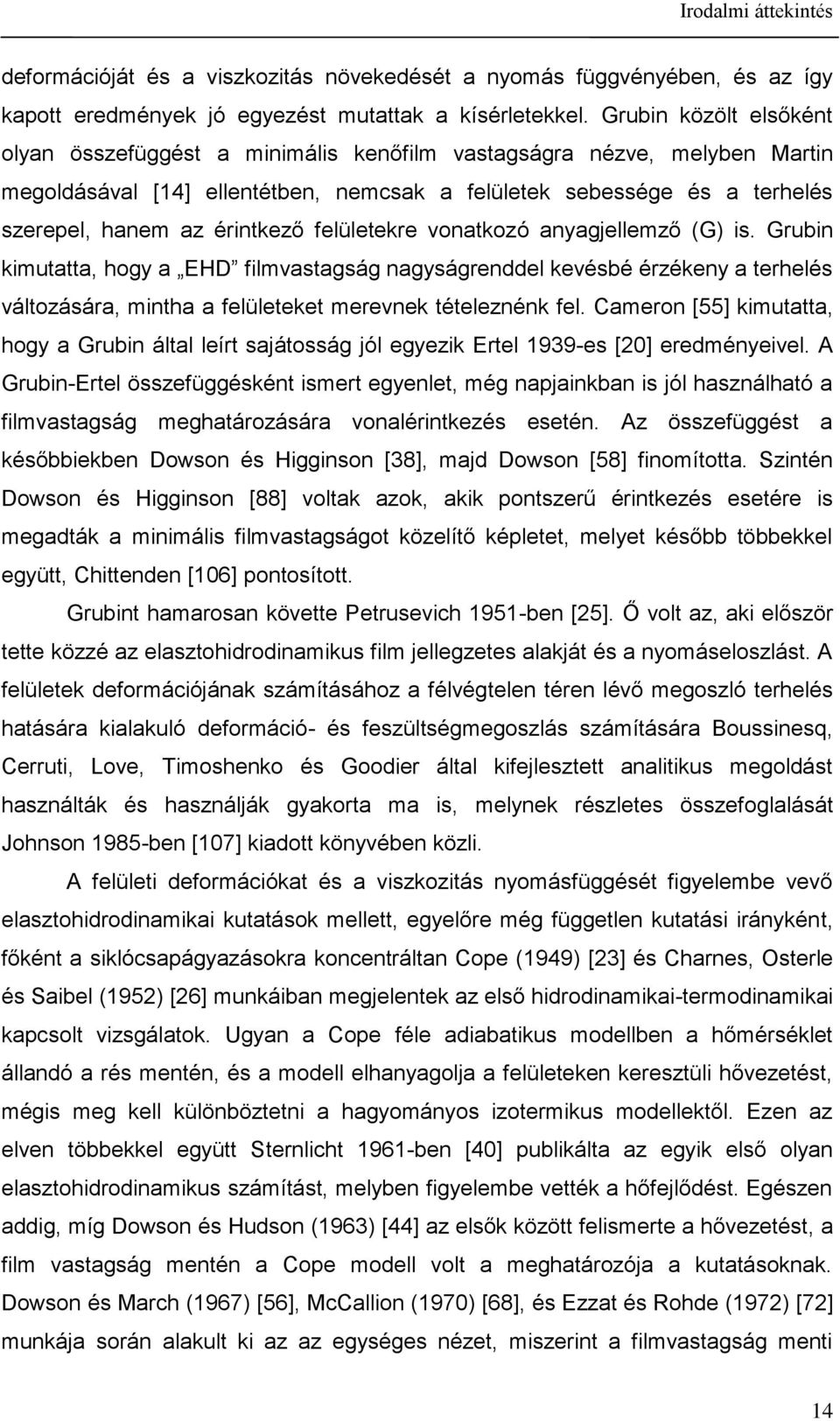 (G) s. Grbn kmaa ogy a EHD flmvasagság nagyságrenddel kevésbé érékeny a erelés váloására mna a felüleeke merevnek éelenénk fel.