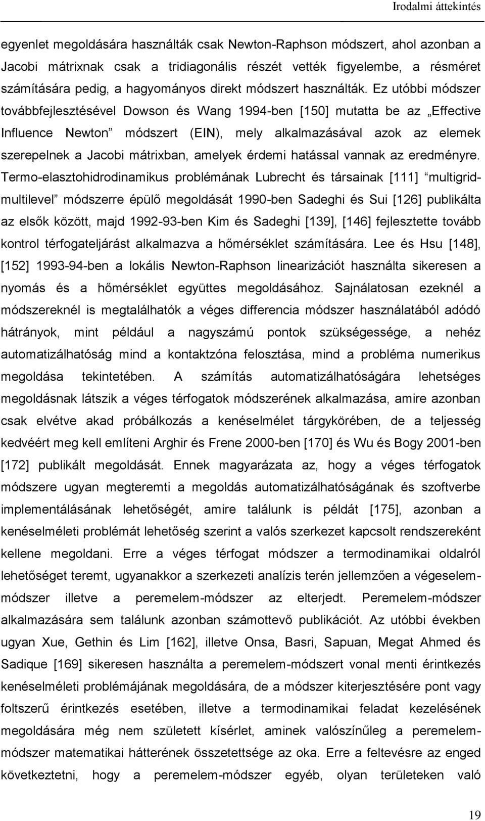 ermo-elasodrodnamks roblémának bre és ársanak [] mlgrdmllevel módserre éülő megoldásá 99-ben adeg és [6] blkála a elsők köö mad 99-93-ben Km és adeg [39] [46] felesee ovább konrol érfogaelárás