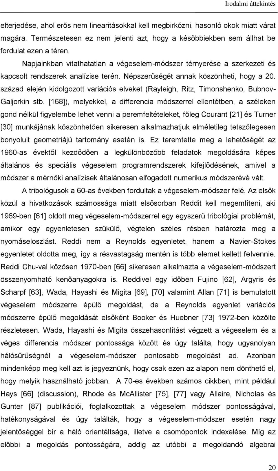 [68]) melyekkel a dfferena módserrel ellenében a séleken gond nélkül fgyelembe lee venn a eremfeléeleke főleg Coran [] és rner [3] mnkáának kösöneően skeresen alkalmaak elméleleg esőlegesen bonyoll