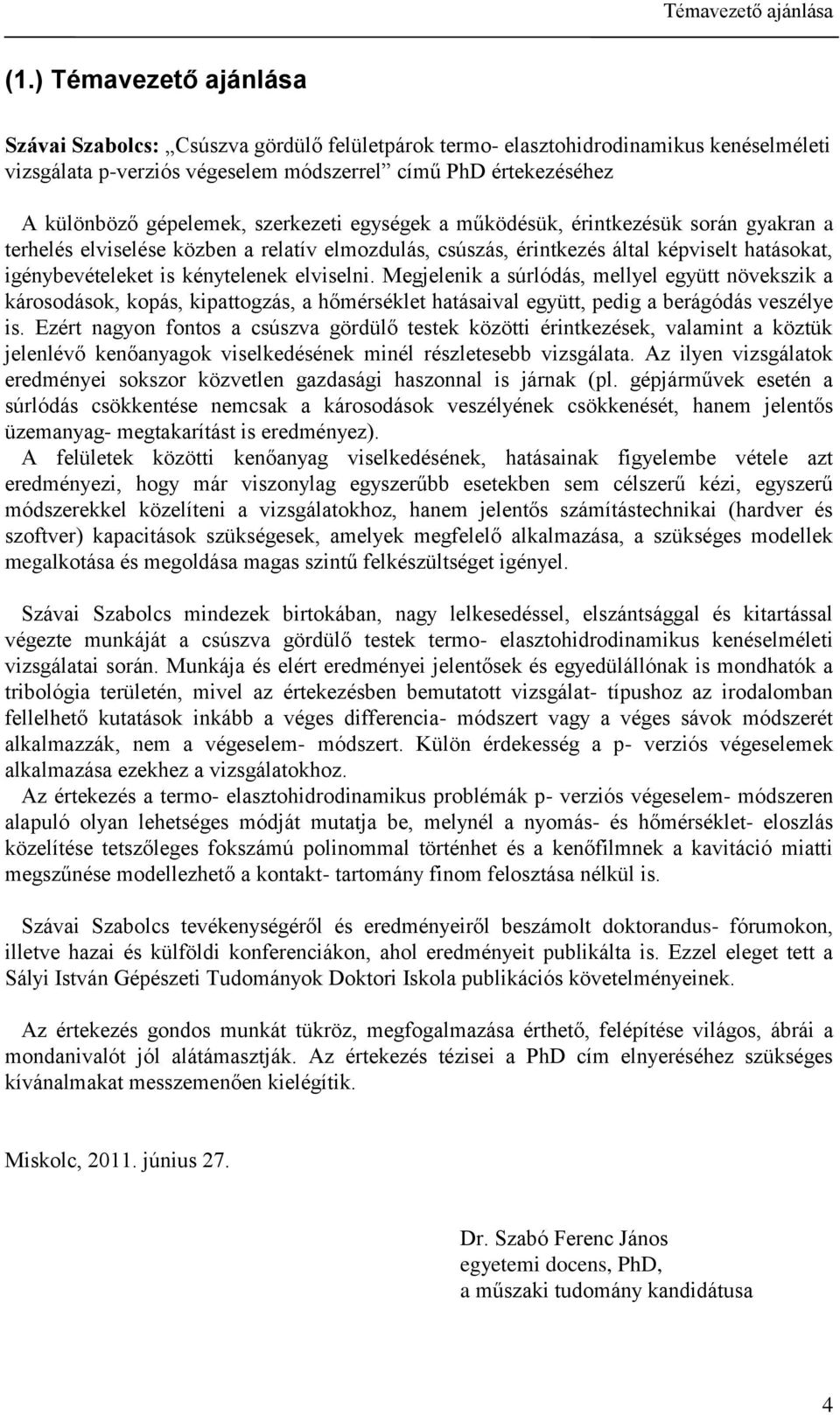 során gyakran a erelés elvselése köben a relaív elmodlás súsás érnkeés álal kévsel aásoka génybevéeleke s kényelenek elvseln.