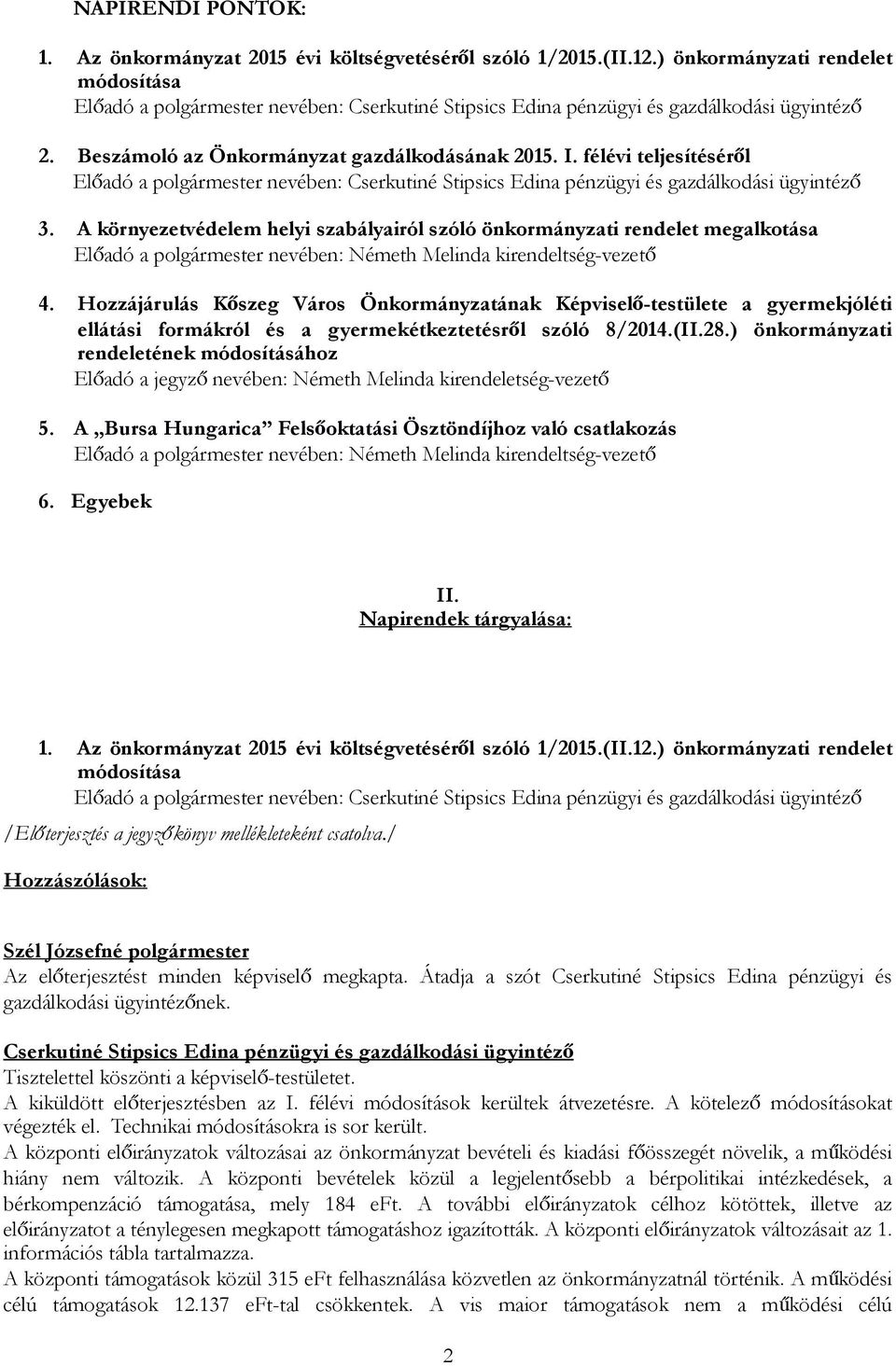 Hozzájárulás Kőszeg Város Önkormányzatának Képviselő-testülete a gyermekjóléti ellátási formákról és a gyermekétkeztetésről szóló 8/2014.(II.28.