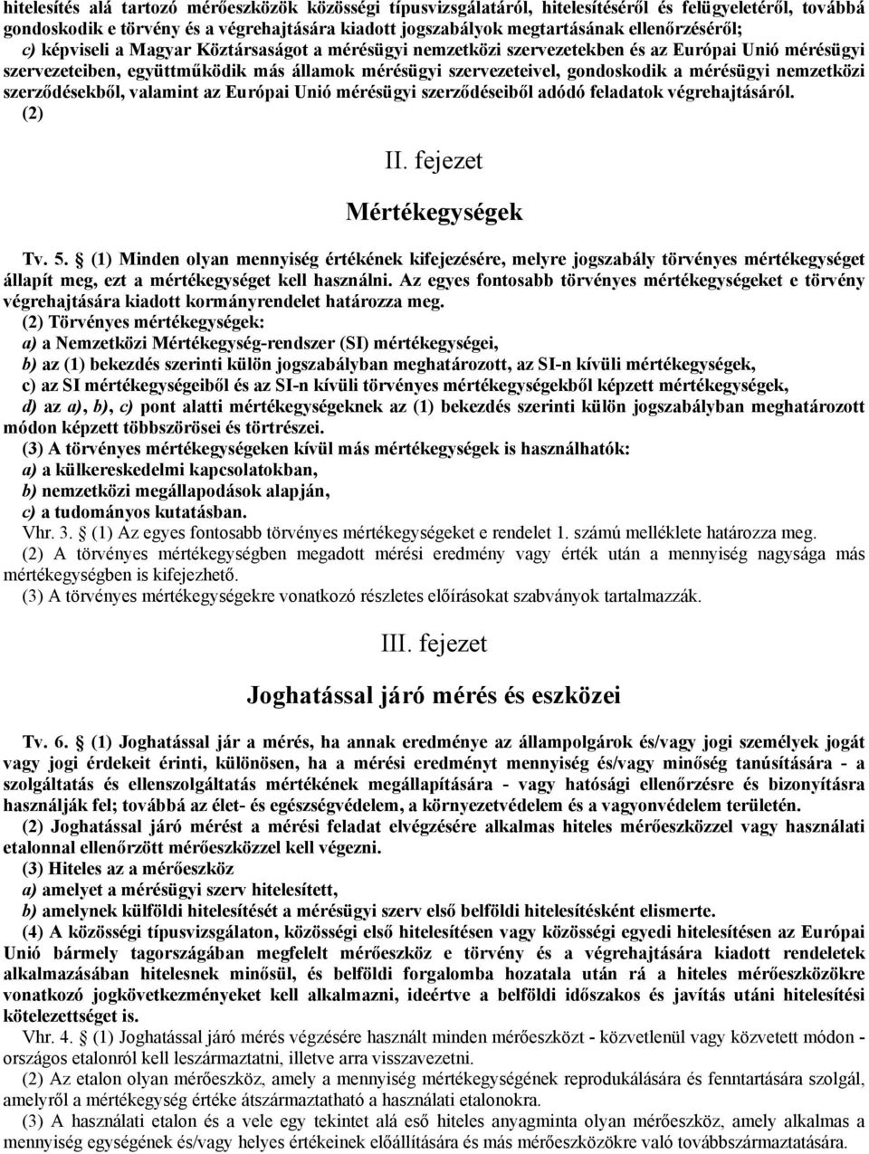 1991. évi XLV. törvény. a mérésügyrıl, egységes szerkezetben a  végrehajtásáról szóló 127/1991. (X. 9.) Korm. rendelettel. I. - PDF  Ingyenes letöltés